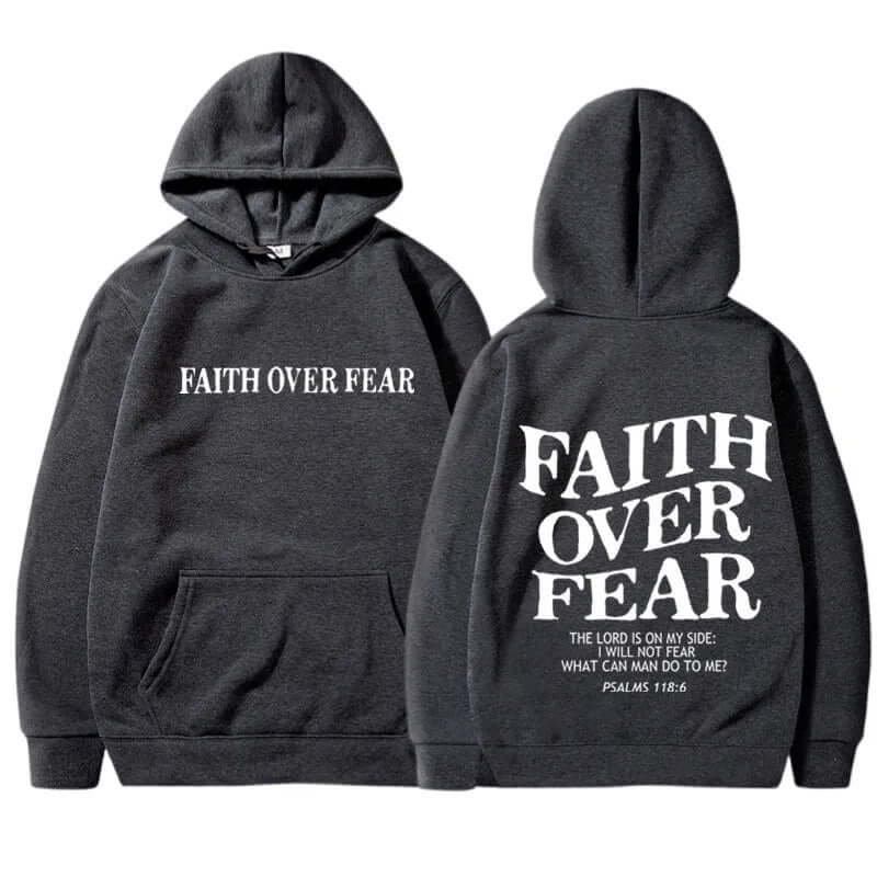 Printed Men's And Women's Hoodies featuring "Faith Over Fear" design in dark gray fabric.